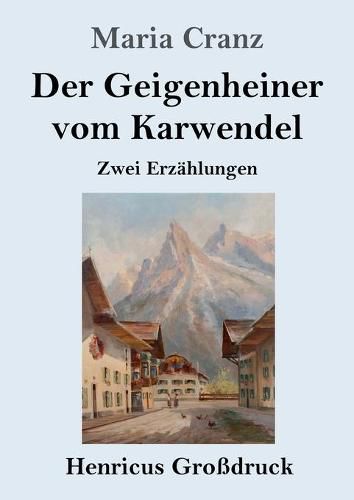 Cover image for Der Geigenheiner vom Karwendel (Grossdruck): Zwei Erzahlungen