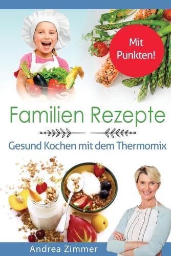 Cover image for Familien Rezepte! Mit Punkten! Gesund Kochen mit dem Thermomix