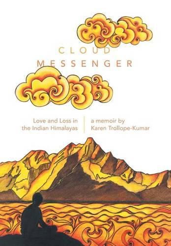 Cover image for Cloud Messenger: Love and Loss in the Indian Himalayas