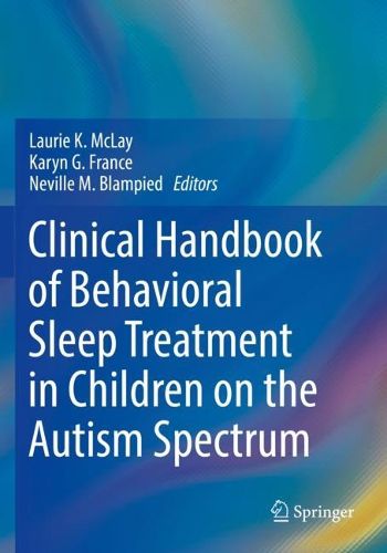 Cover image for Clinical Handbook of Behavioral Sleep Treatment in Children on the Autism Spectrum