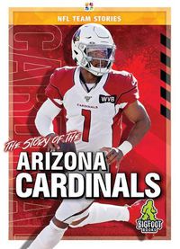 Cover image for The Story of the Arizona Cardinals