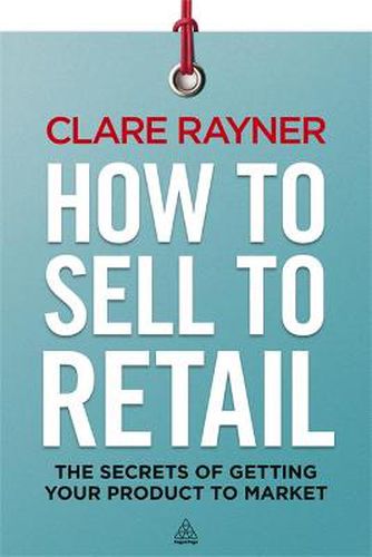 Cover image for How to Sell to Retail: The Secrets of Getting Your Product to Market