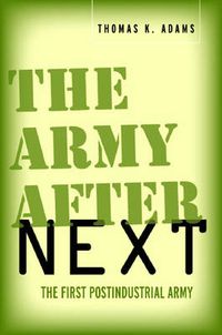 Cover image for The Army after Next: The First Postindustrial Army