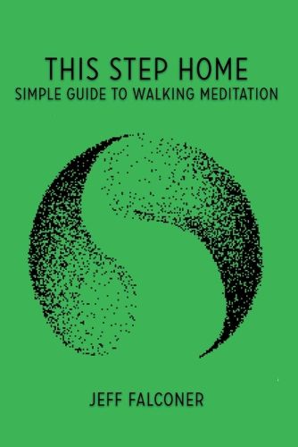 Cover image for This Step Home: Simple Guide to Walking Meditation