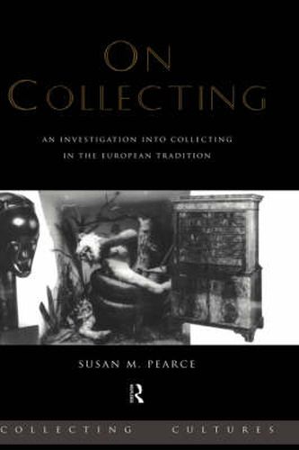 Cover image for On Collecting: An Investigation into Collecting in the European Tradition