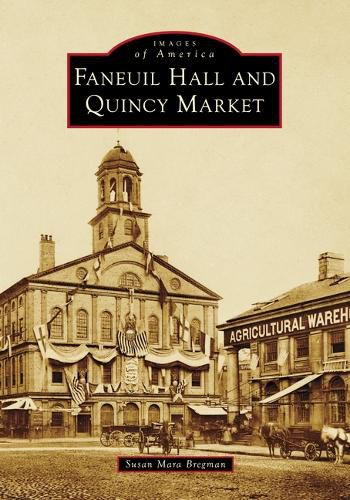 Cover image for Faneuil Hall and Quincy Market