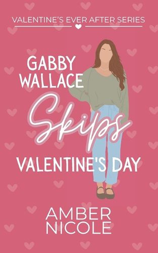 Cover image for Gabby Wallace Skips Valentine's Day