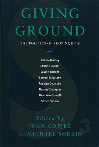 Giving Ground: The Politics of Propinquity