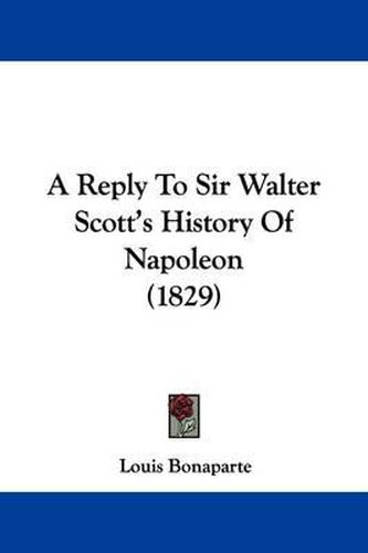 A Reply to Sir Walter Scott's History of Napoleon (1829)