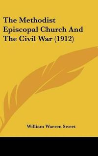 Cover image for The Methodist Episcopal Church and the Civil War (1912)