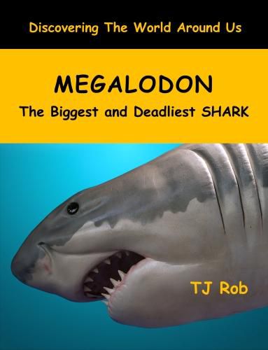 Cover image for Megalodon: The Biggest and Deadliest Shark (Age 6 and Above)