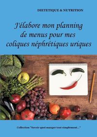 Cover image for J'elabore mon planning de menus pour mes coliques nephretiques uriques