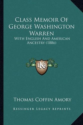 Class Memoir of George Washington Warren: With English and American Ancestry (1886)