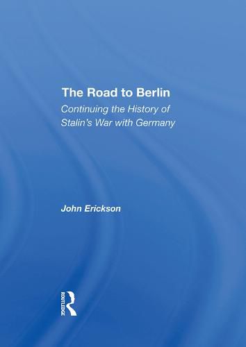 Cover image for The Road to Berlin: Continuing the History of Stalin's War with Germany