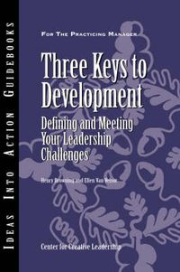 Cover image for Three Keys to Development: Defining and Meeting Your Leadership Challenges