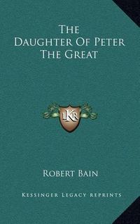 Cover image for The Daughter of Peter the Great