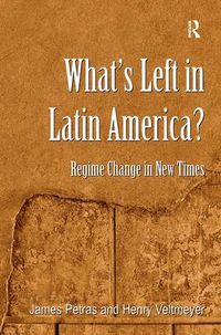 Cover image for What's Left in Latin America?: Regime Change in New Times