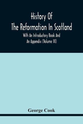 Cover image for History Of The Reformation In Scotland