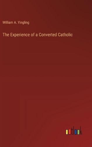 The Experience of a Converted Catholic