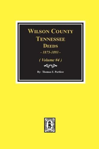 Cover image for Wilson County, Tennessee Deeds, 1875-1893.: Volume #4