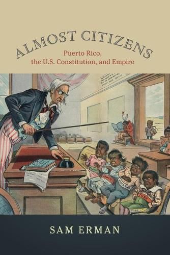 Cover image for Almost Citizens: Puerto Rico, the U.S. Constitution, and Empire