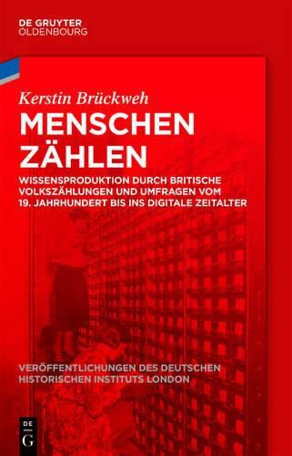 Cover image for Menschen Zahlen: Wissensproduktion Durch Britische Volkszahlungen Und Umfragen Vom 19. Jahrhundert Bis Ins Digitale Zeitalter