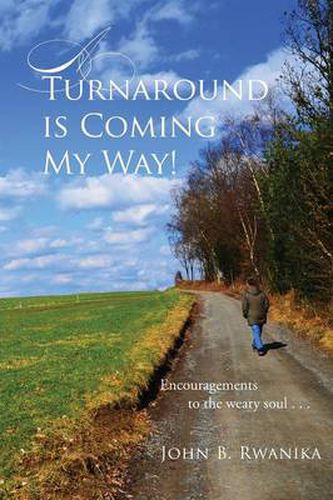 Cover image for A Turnaround Is Coming My Way!: Encouragements to the Weary Soul . . .