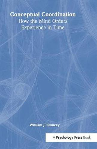 Cover image for Conceptual Coordination: How the Mind Orders Experience in Time