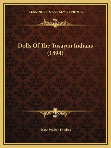 Dolls of the Tusayan Indians (1894)