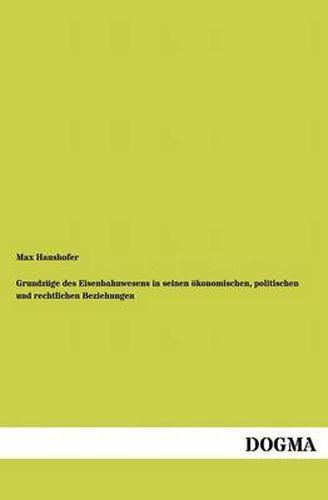 Cover image for Grundzuge des Eisenbahnwesens in seinen oekonomischen, politischen und rechtlichen Beziehungen