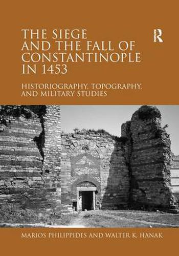 Cover image for The Siege and the Fall of Constantinople in 1453: Historiography, Topography, and Military Studies