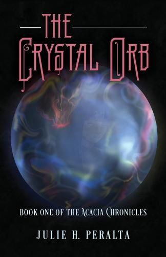 Cover image for The Crystal Orb: Book One of The Acacia Chronicles