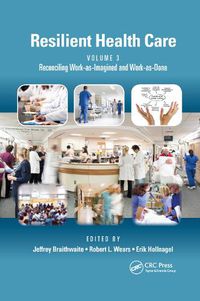 Cover image for Resilient Health Care, Volume 3: Reconciling Work-as-Imagined and Work-as-Done