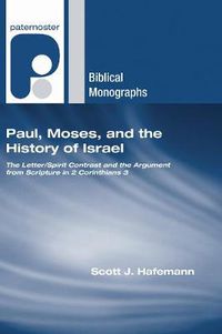 Cover image for Paul, Moses, and the History of Israel: The Letter/Spirit Contrast and the Argument from Scripture in 2 Corinthians 3