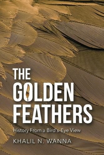 Cover image for The Golden Feathers: History from a Bird's-Eye View