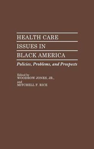 Cover image for Health Care Issues in Black America: Policies, Problems, and Prospects