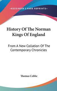 Cover image for History of the Norman Kings of England: From a New Collation of the Contemporary Chronicles