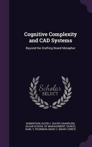 Cover image for Cognitive Complexity and CAD Systems: Beyond the Drafting Board Metaphor
