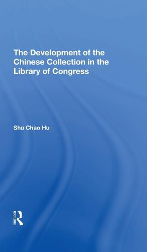 Cover image for The Development of the Chinese Collection in the Library of Congress