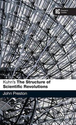 Kuhn's 'The Structure of Scientific Revolutions': A Reader's Guide