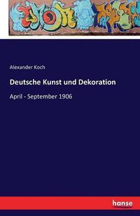 Cover image for Deutsche Kunst und Dekoration: April - September 1906