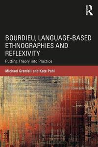 Cover image for Bourdieu, Language-based Ethnographies and Reflexivity: Putting Theory into Practice