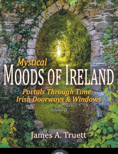 Cover image for Portals Through Time - Irish Doorways & Windows: Mystical Moods of Ireland, Vol. VI