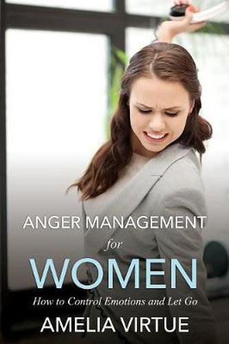 Cover image for Anger Management for Women (How to Control Emotions and Let Go)