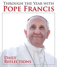 Cover image for Through the Year with Pope Francis: Daily Reflections