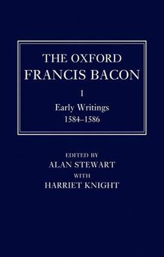 Cover image for The Oxford Francis Bacon I: Early Writings 1584-1596