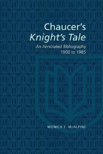 Cover image for Chaucer's Knight's Tale: An Annotated Bibliography 1900-1985