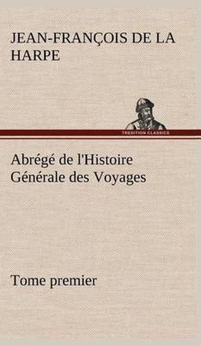 Cover image for Abrege de l'Histoire Generale des Voyages (Tome premier)