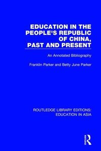 Cover image for Education in the People's Republic of China, Past and Present: An Annotated Bibliography