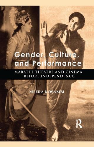 Cover image for Gender, Culture, and Performance: Marathi Theatre and Cinema before Independence